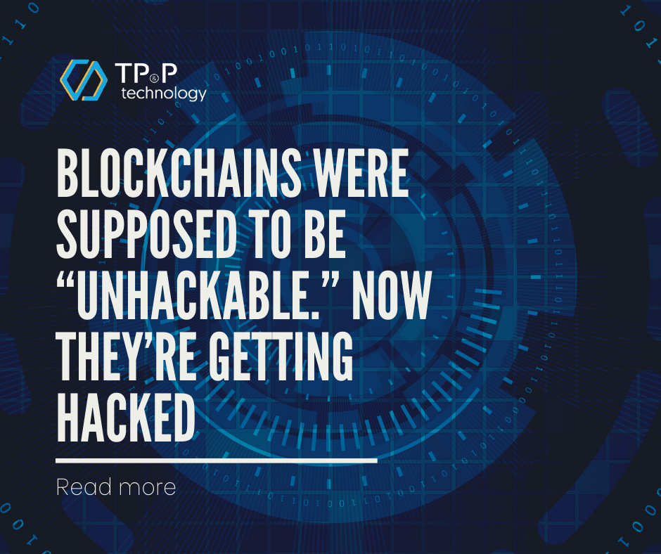 Until recently, blockchains were seen as an “unhackable” technology powering and securing cryptocurrencies — but that’s no longer the case. Ha